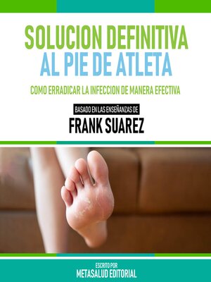 cover image of Solucion Definitiva Al Pie De Atleta--Basado En Las Enseñanzas De Frank Suarez